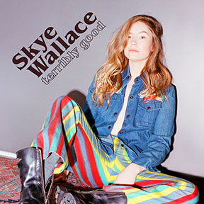 Skye Wallace - Terribly Good Album 2