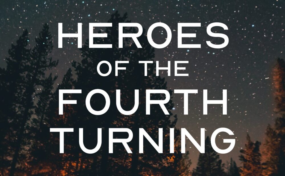 Heroes of the Fourth Turning